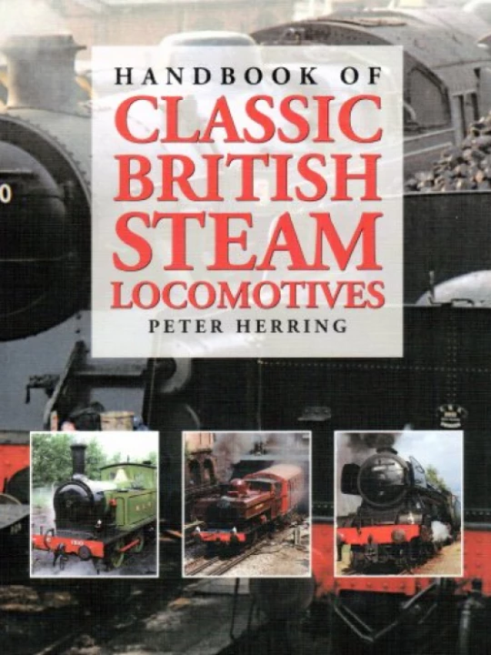 Handbook of Classic British Steam Locomotives