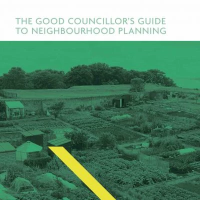 good councillors guide to neighbourhood planning